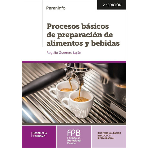 Procesos Básicos De Preparación De Alimentos Y Bebidas 2.ª Edición, De Rogelio Guerrero Lujan. Editorial Paraninfo En Español