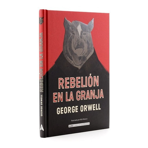 Rebelión En La Granja. George Orwell. Editorial Alma En Español. Tapa Dura