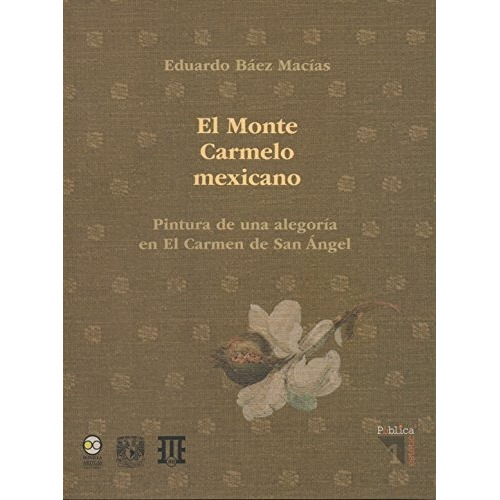 El Monte Carmelo Mexicano. Pintura De Una Alegoría En El Car