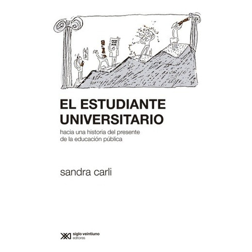 El Estudiante Universitario - Hacia Una Historia Del Present