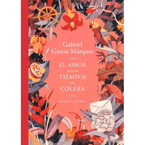 El Amor En Los Tiempos Del Colera (ilustrado), De García Márquez, Gabriel. Editorial Literatura Random House, Tapa Dura En Español, 2023
