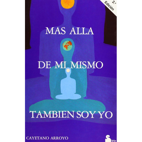 Mas Alla De Mi Mismo También Soy Yo, De Cayetano Arroyo. Editorial Sirio, Tapa Blanda En Español, 1