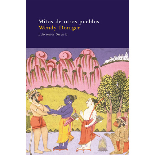 Mitos De Otros Pueblos, De Wendy Doniger., Vol. 0. Editorial Siruela, Tapa Blanda En Español, 2018