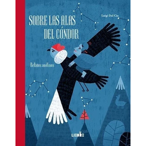 Sobre Las Alas Del Condor - Luigi Dal Cin, De Dal Cin, Luigi. Editorial Ediciones Liebre, Tapa Dura En Español, 2018