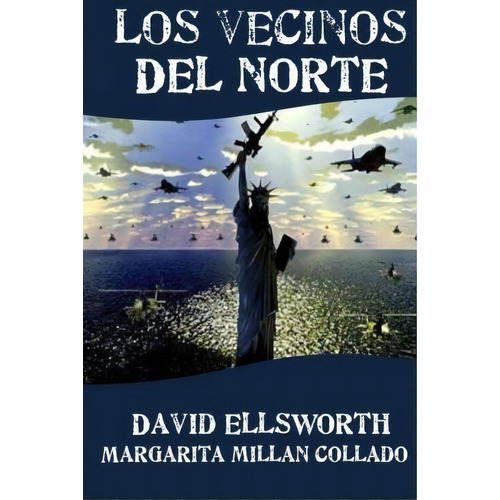 Los Vecinos Del Norte, De David Ellsworth. Editorial Createspace Independent Publishing Platform, Tapa Blanda En Español