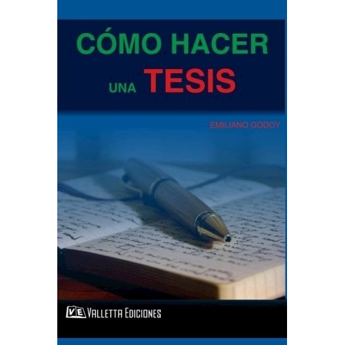 Cómo Hacer Una Tesis, De Godoy, Prof. Emiliano. Editorial Valletta Ediciones, Tapa Blanda En Español