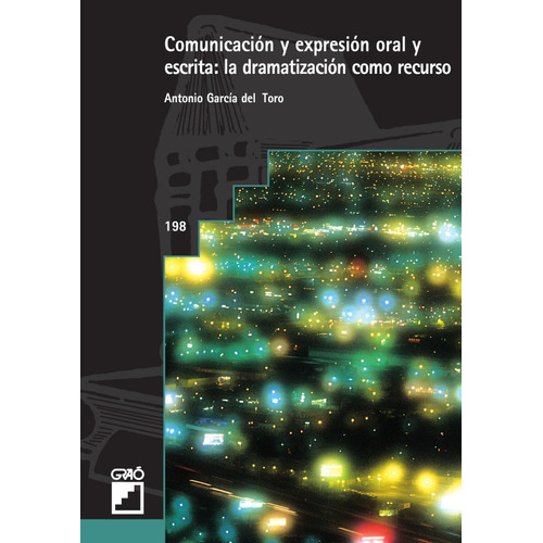 Comunicación Y Expresión Oral Y Escrita, de Antonio Garcia del Toro. Editorial Graó, tapa blanda, edición 1 en español, 1995