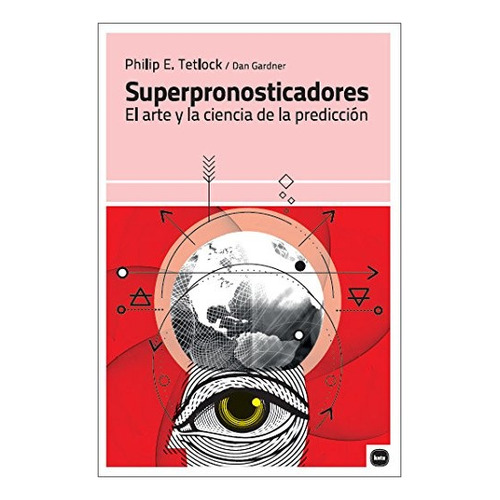 Superpronosticadores - Philip Tetlock