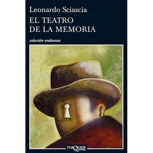 El teatro de la memoria, de Sciascia, Leonardo. Serie Andanzas Editorial Tusquets México, tapa blanda en español, 2010