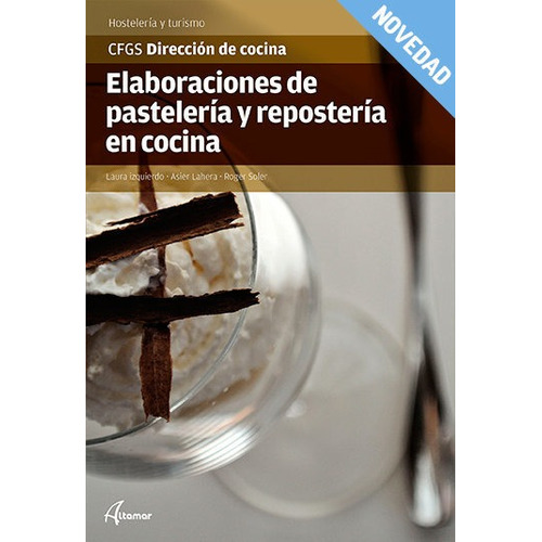 Elaboraciones De Pastelerãâa Y Reposterãâa En Cocina, De L. Izquierdo, A. Lahera, R. Soler. Editorial Altamar, Tapa Blanda En Español