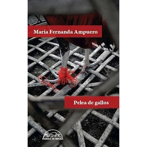 Pelea de gallos, de María Fernanda Ampuero. Editorial Paginas De Espuma, tapa blanda en español, 2018