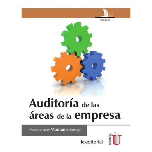 Auditoría De Las Áreas De La Empresa, De Francisco Javier Montaño. Editorial Ediciones De La U, Tapa Blanda, Edición 2014 En Español