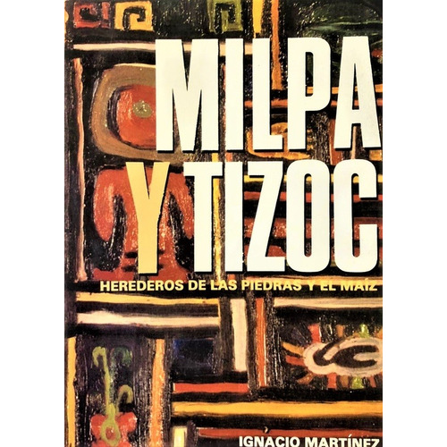 Milpa Y Tizoc - Martinez Ignacio