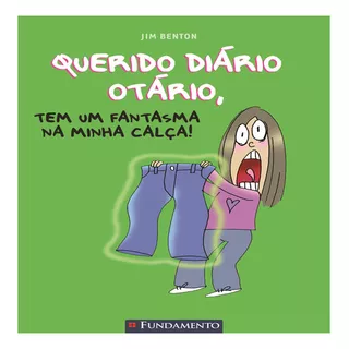 Querido Diário Otário - Tem Um Fantasma Na Minha Calca, De Jim Benton. Editora Fundamento, Capa Mole Em Português