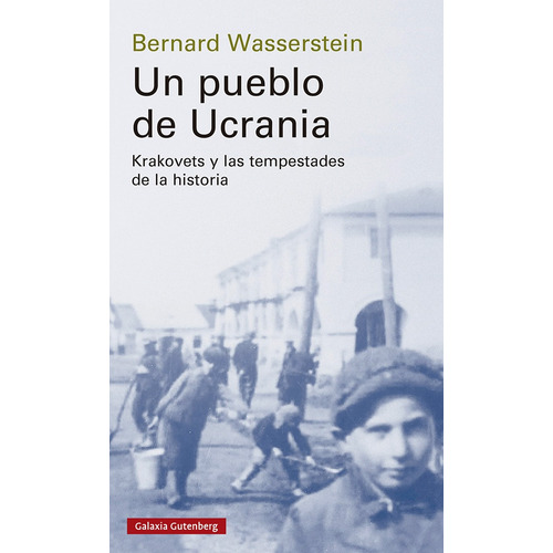 Un Pueblo De Ucrania, De Bernard Wasserstein. Editorial Galaxia Gutenberg, Tapa Blanda, Edición 1 En Español