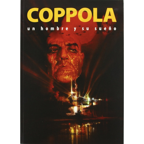 Coppola Un Hombre Y Su Sueño, De Jose Luis Lopez Garcia. Editorial Notorious, Tapa Blanda En Español, 2011