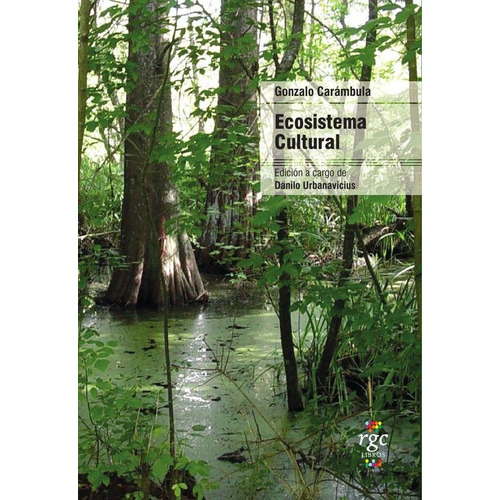 Ecosistema Cultural, de Gonzalo Carambula. Editorial Rgc Libros, tapa blanda, edición 1 en español