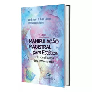 Livro Manipulação Magistral Para Estética Personalização Dos Tratamentos, 2ª Edição 2022