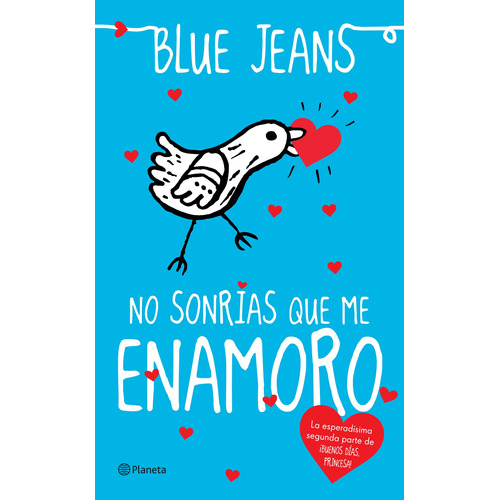 No sonrías que me enamoro, de Blue Jeans. Serie Infantil y Juvenil Editorial Planeta México, tapa blanda en español, 2014