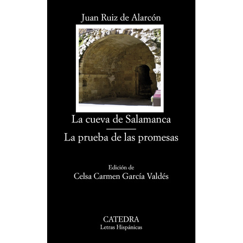La cueva de Salamanca; La prueba de las promesas, de Ruiz de Alarcón, Juan. Serie Letras Hispánicas Editorial Cátedra, tapa blanda en español, 2013