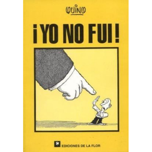 Diez Años Con Mafalda: Yo No Fui, De Quino. Serie Yo No Fui, Vol. 1. Editorial Ediciones De La Flor, Tapa Blanda, Edición 1 En Español, 2008