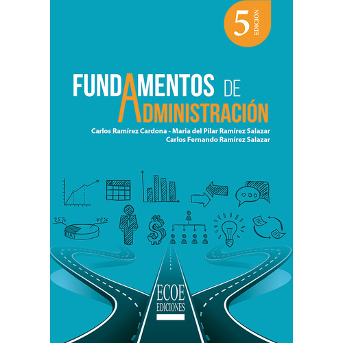 Fundamentos De Administración, De Carlos Ramírez Cardona. Editorial Ecoe Ediciones, Tapa Blanda, Edición 5 En Español, 2022