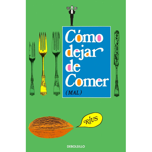 Cómo dejar de comer (mal) ( Colección Rius ), de Rius. Serie Bestseller Editorial Debolsillo, tapa blanda en español, 2009