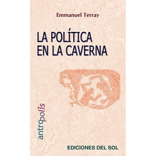 La Política En La Caverna - Emmanuel Terray, de Emmanuel Terray. Editorial Ediciones del sol en español