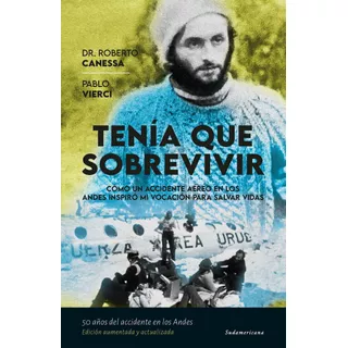 Tenia Que Sobrevivir - Canessa, Roberto; Vierci, Pablo