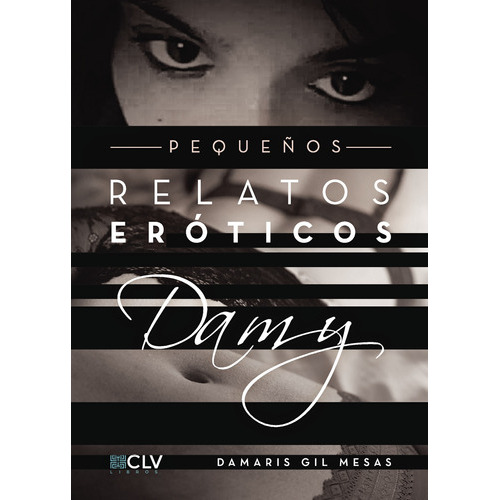 Pequeños Relatos Eróticos Damy, De Gil Mesas , Damaris.., Vol. 1.0. Editorial Cultiva Libros S.l., Tapa Blanda, Edición 1.0 En Español, 2016