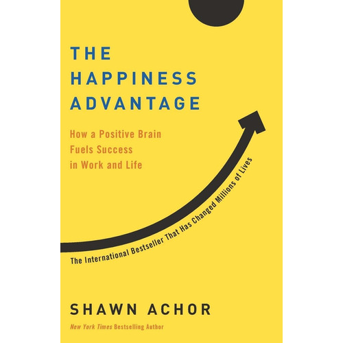 Libro The Happiness Advantage: How A Positive Brain Fuels