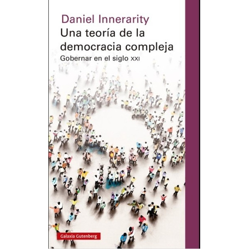 Una Teoria De La Democracia Compleja - Gobernar En El Siglo