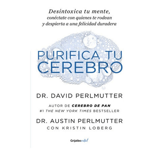 Purifica Tu Cerebro, De David Perlmutter., Vol. No Aplica. Editorial Grijalbo, Tapa Blanda En Español