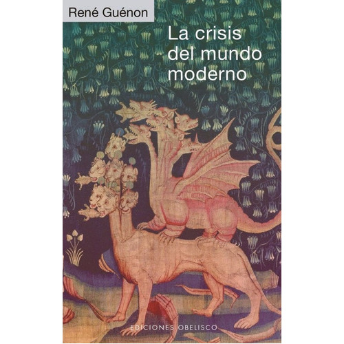 Crisis Del Mundo Moderno, La, De Rene Guenon. Editorial Ediciones Obelisco Sl En Español