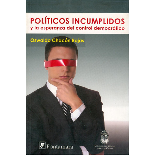 Políticos incumplidos y la esperanza del control democrático: No, de Oswaldo Chacón Rojas., vol. 1. Editorial Fontamara, tapa pasta blanda, edición 1 en español, 2010