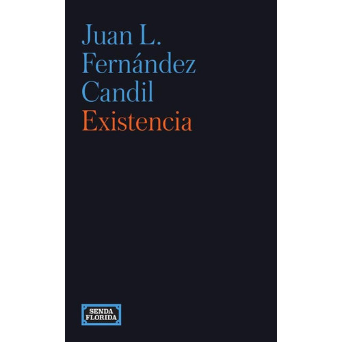 Existencia, De Juan L. Fernández Candil. Editorial Senda Florida, Tapa Blanda En Español, 2023
