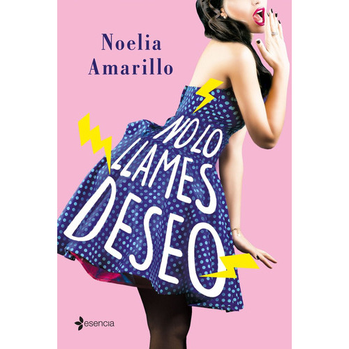 No Lo Llames Deseo. Serie No Lo Llames, 3, De Amarillo, Noelia. Editorial Esencia, Tapa Blanda En Español