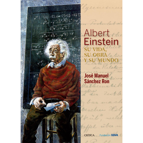 Albert Einstein: Su Vida, Su Obra Y Su Mundo
