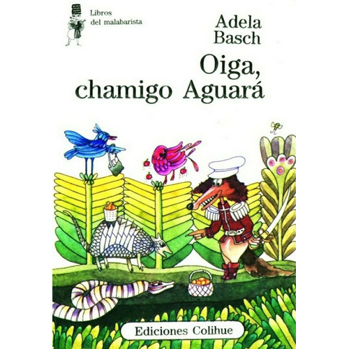 Oiga, Chamigo Aguará, De Adela Basch., Vol. Unico. Editorial Ediciones Colihue, Tapa Blanda En Español