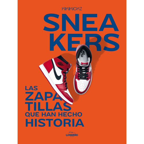 Sneakers Obsession, De Kikikickz. Editorial Lunwerg En Español