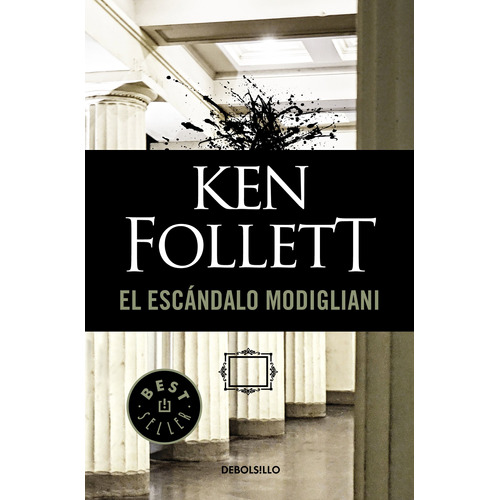 El escándalo Modigliani, de Follett, Ken. Serie Bestseller Editorial Debolsillo, tapa blanda en español, 2018