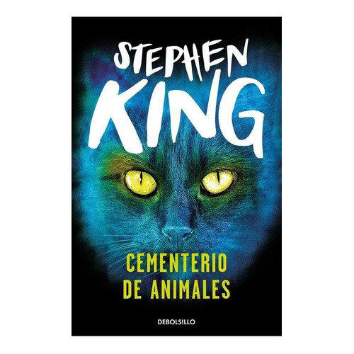 Libro: Cementerio De Animales. King, Stephen. Debolsillo