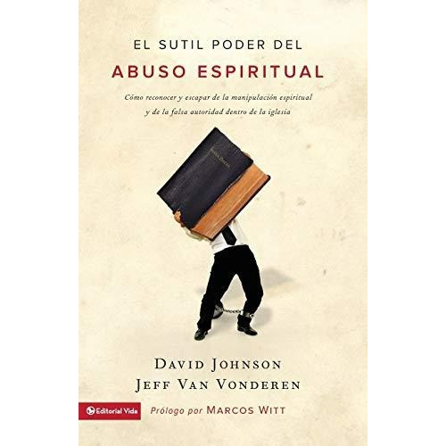 El Sutil Poder Del Abuso Espiritual - Editor David Johnson