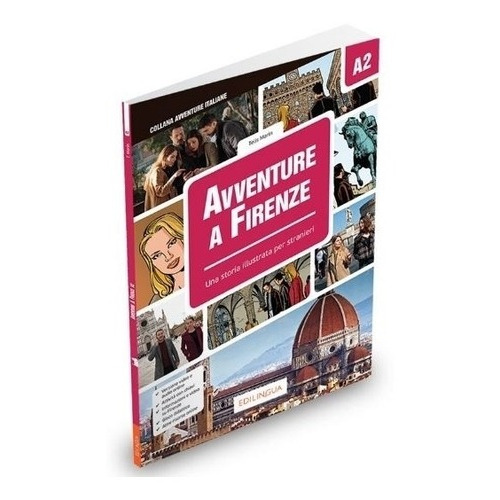Avventure A Firenze - Una Storia Illustrata Per Stranieri  E