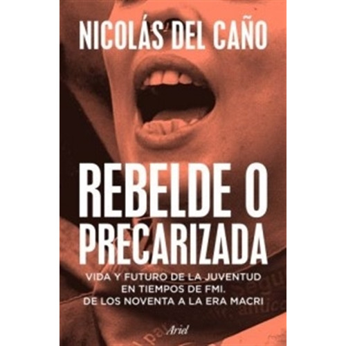 Rebelde o precarizada, de Del Caño, Nicolas. Editorial Ariel, tapa blanda en español, 2019