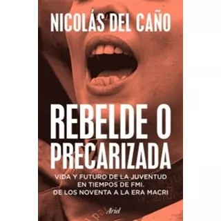 Rebelde O Precarizada, De Del Caño, Nicolas. Editorial Ariel, Tapa Blanda En Español, 2019