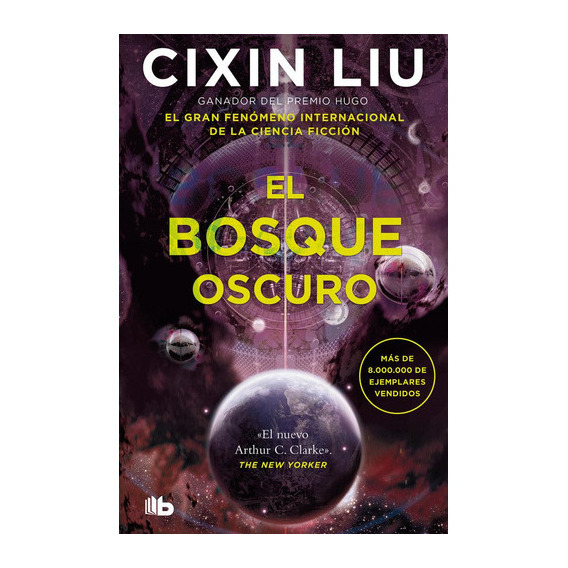 El Bosque Oscuro (trilogia De Los Tres Cuerpos 2), De Cixin Liu. Editorial B De Bolsillo En Español