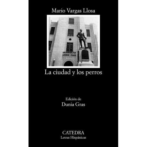 La ciudad y los perros, de Vargas Llosa, Mario. Serie Letras Hispánicas Editorial Cátedra, tapa blanda en español, 2020