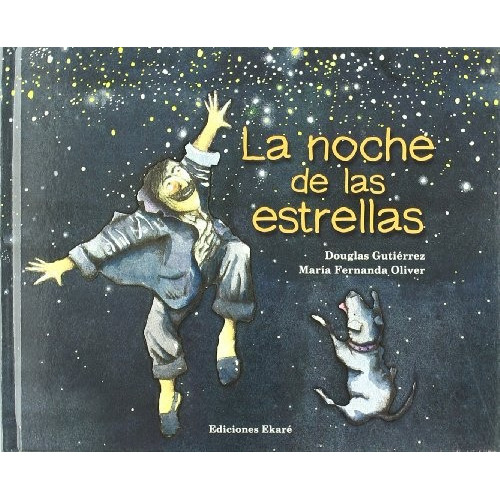 Noche De Las Estrellas, La, De Gutiérrez, Oliver. Editorial Ediciones Ekaré, Tapa Blanda, Edición 1 En Español