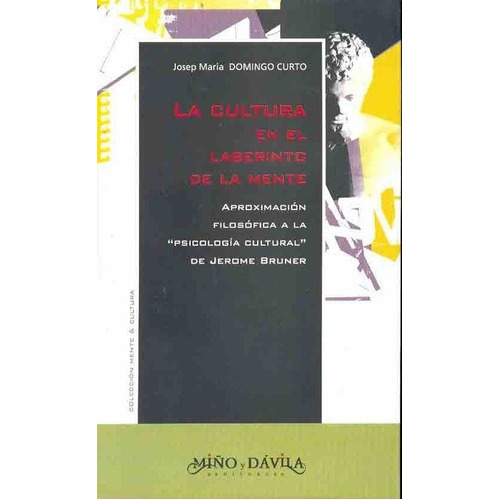 La Cultura En El Laberinto De La Mente - Domingo Cur, De Domingo Curto, Josep Maria. Editorial Miño Y Davila En Español